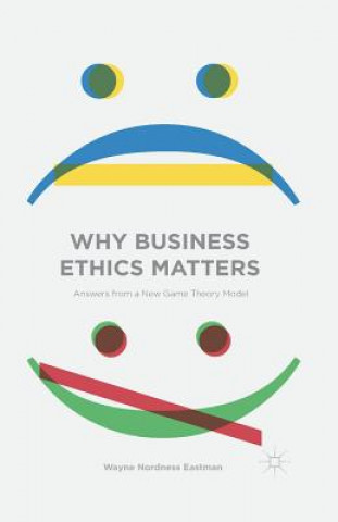 Buch Why Business Ethics Matters Wayne Nordness Eastman