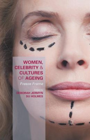 Kniha Women, Celebrity and Cultures of Ageing Susan Holmes