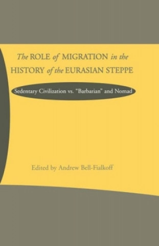 Könyv The Role of Migration in the History of the Eurasian Steppe 