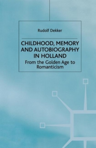 Carte Childhood, Memory and Autobiography in Holland R. Dekker