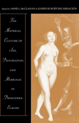 Kniha Material Culture of Sex, Procreation, and Marriage in Premodern Europe A. Mcclanan