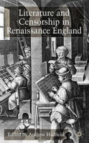 Kniha Literature and Censorship in Renaissance England Andrew Hadfield