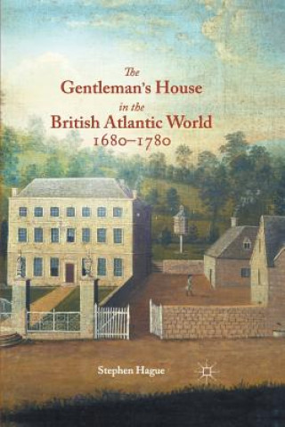 Книга Gentleman's House in the British Atlantic World 1680-1780 Keynes