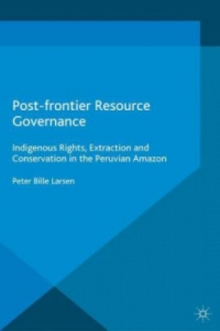 Kniha Post-frontier Resource Governance P. Larsen