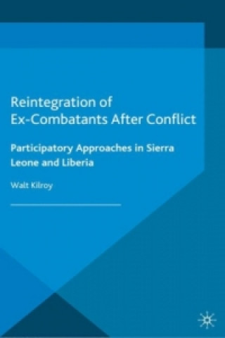 Kniha Reintegration of Ex-Combatants After Conflict W. Kilroy