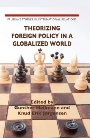 Книга Theorizing Foreign Policy in a Globalized World Knud Erik J?rgensen