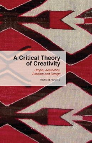 Kniha Critical Theory of Creativity R. Howells