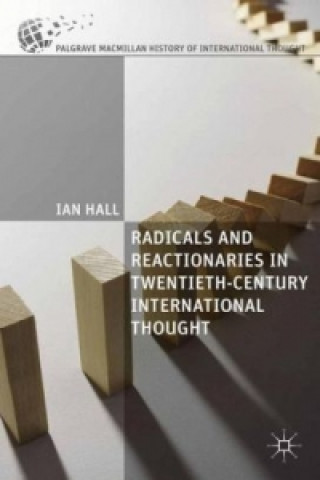 Livre Radicals and Reactionaries in Twentieth-Century International Thought I. Hall