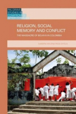 Könyv Religion, Social Memory and Conflict Sandra Milena Rios Oyola