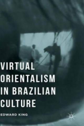 Книга Virtual Orientalism in Brazilian Culture E. King