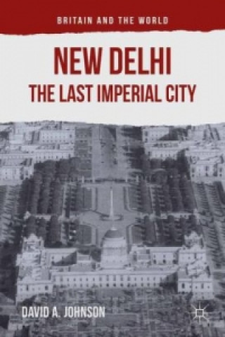 Kniha New Delhi: The Last Imperial City D. Johnson