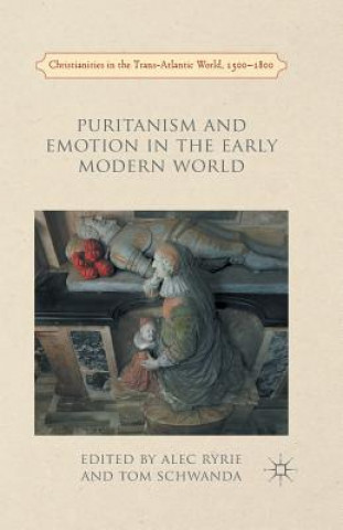 Carte Puritanism and Emotion in the Early Modern World Alec Ryrie