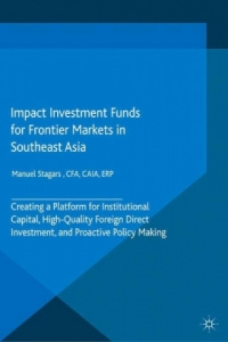 Book Impact Investment Funds for Frontier Markets in Southeast Asia Manuel Stagars