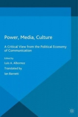Kniha Power, Media, Culture Luis A. Albornoz