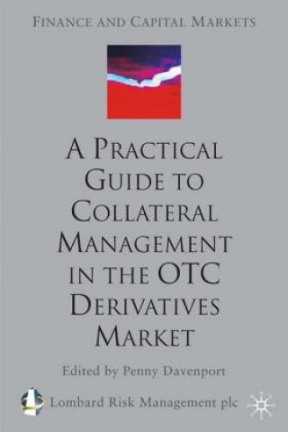 Книга Practical Guide to Collateral Management in the OTC Derivatives Market Lombard Risk Management