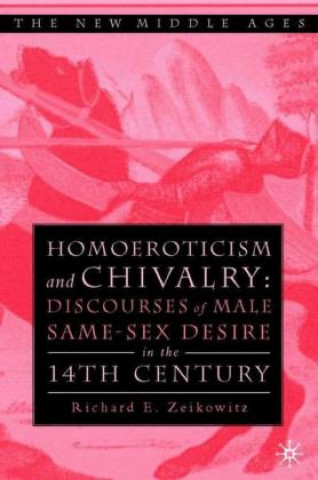 Kniha Homoeroticism and Chivalry Richard E. Zeikowitz