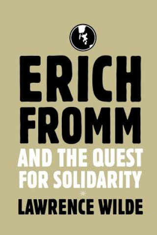 Książka Erich Fromm and the Quest for Solidarity Lawrence Wilde