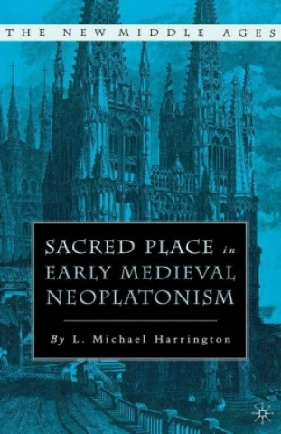 Könyv Sacred Place in Early Medieval Neoplatonism L. Harrington