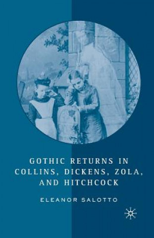 Buch Gothic Returns in Collins, Dickens, Zola, and Hitchcock E. Salotto