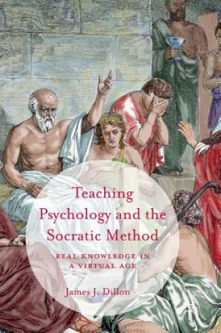 Könyv Teaching Psychology and the Socratic Method James J. Dillon