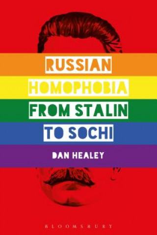 Könyv Russian Homophobia from Stalin to Sochi Dan Healey