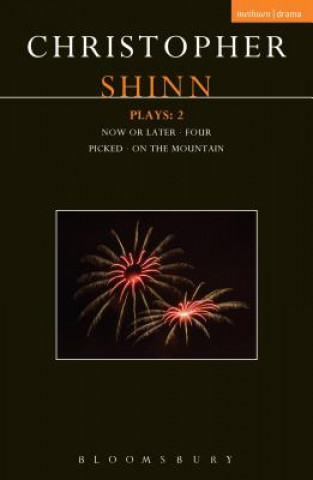 Könyv Shinn Plays: 2: Now or Later; Four; Picked; On the Mountain Christopher Shinn