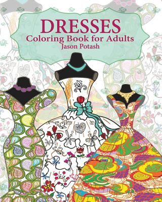 Knjiga Dresses Coloring Book for Adults Jason Potash