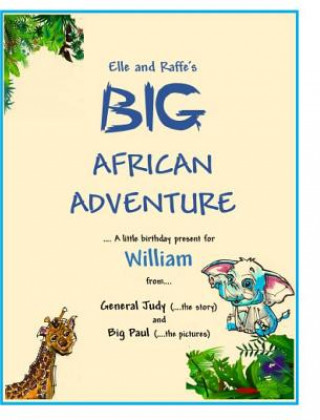 Knjiga Elle and Raffe's BIG African Adventure Big Paul