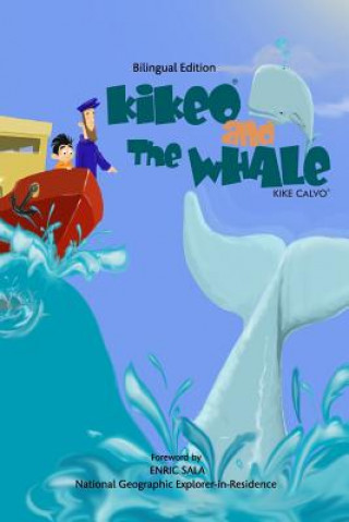 Carte Kikeo and The Whale . Kikeo and The Whale . A Dual Language Book for Children ( English - Spanish Bilingual Edition ) Kike Calvo