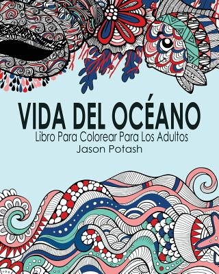 Livre Vida Del Oceano Libro Para Colorear Para Los Adultos Jason Potash