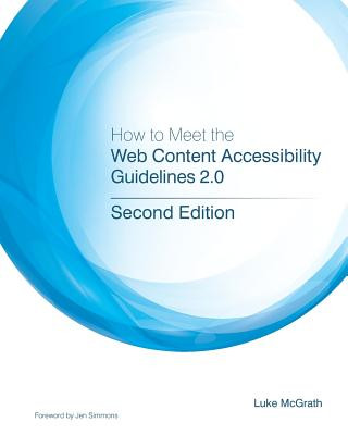 Book How to Meet the Web Content Accessibility Guidelines 2.0 Luke McGrath