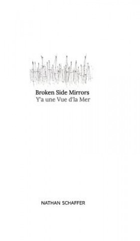 Książka Broken Side Mirrors / Y'a une Vue d'la Mer Nathan Schaffer