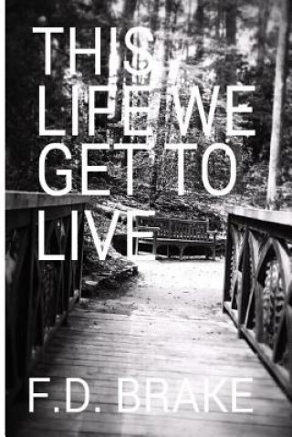 Книга This Life We Get to Live Fd Brake