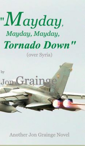 Kniha Mayday, Mayday, Mayday, Tornado Down Jon Grainge