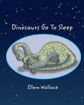 Carte Dinosaurs Go To Sleep Ellem Wallace