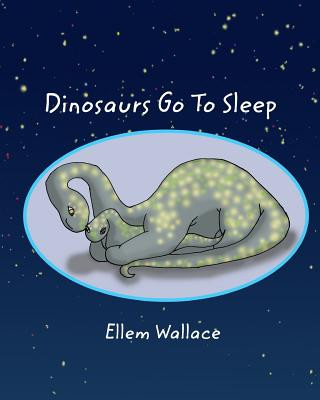 Książka Dinosaurs Go To Sleep Ellem Wallace