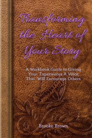 Buch Transforming the Heart of Your Story Brooke Brown