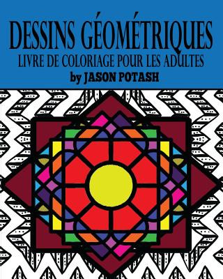 Carte Dessins Geometriques Livre de Coloriage Pour Les Adultes Jason Potash