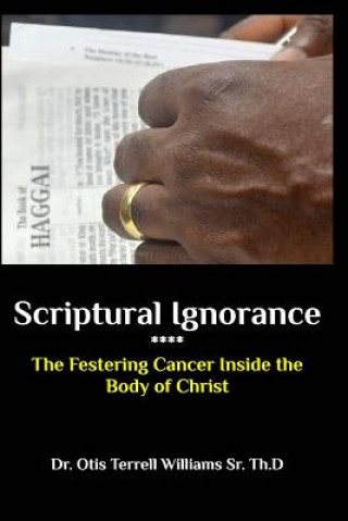 Buch Scriptural Ignorance Dr Otis Terrell Williams Sr. Th D.