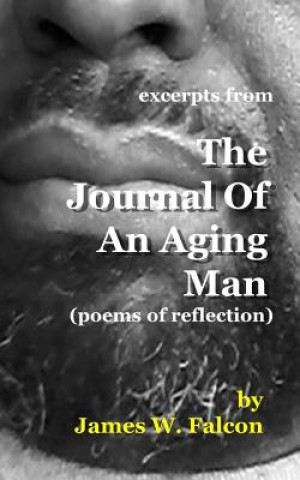 Kniha Excerpts from The Journal Of An Aging Man James W. Falcon