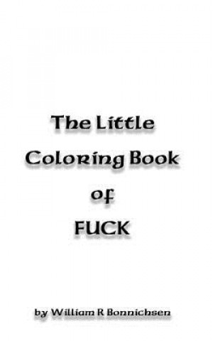 Book Little Coloring Book of FUCK William R Bonnichsen