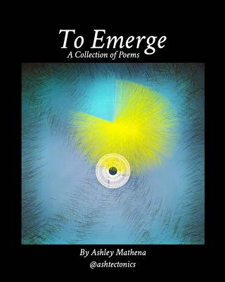 Книга To Emerge Ashley Mathena