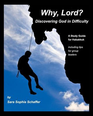 Książka Why, Lord? Discovering God in Difficulty Sara Sophia Schaffer