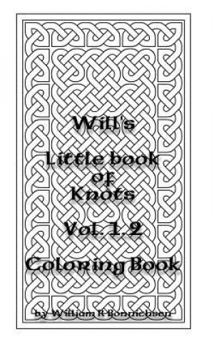 Carte Will's Little Book of Knots Vol. 1.2 William R. Bonnichsen