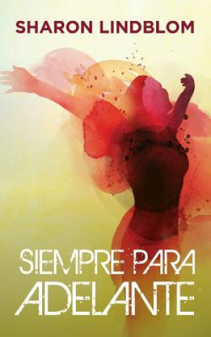 Livre Siempre para adelante Sharon Lindblom