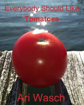 Knjiga Everybody Should Like Tomatoes (Amazon copy) Ari Wasch