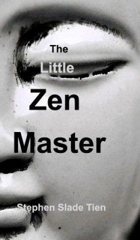 Kniha Little Zen Master Stephen Slade Tien