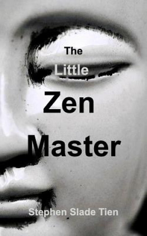 Kniha Little Zen Master Stephen Slade Tien