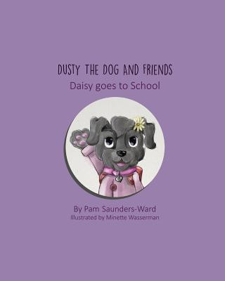 Kniha Dusty the Dog and Friends - Daisy goes to School Pam Saunders-Ward