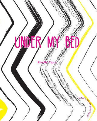 Книга Under My Bed Roxille Piper